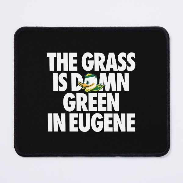 Item preview, Oregon Ducks - The Grass Is Damn Green In Eugene - University Of Oregon - Eugene designed and sold by ismaelgeme.