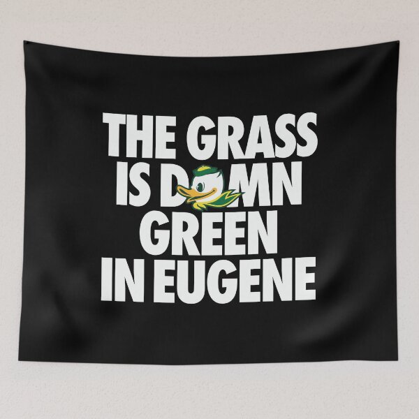 Item preview, Oregon Ducks - The Grass Is Damn Green In Eugene - University Of Oregon - Eugene designed and sold by ismaelgeme.