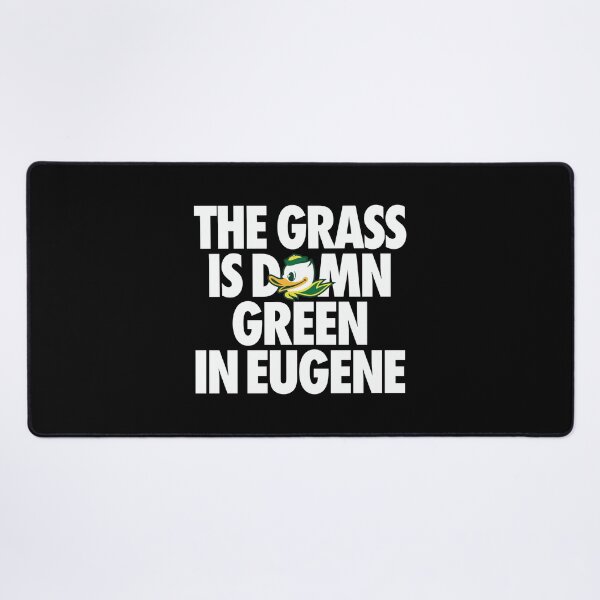 Item preview, Oregon Ducks - The Grass Is Damn Green In Eugene - University Of Oregon - Eugene designed and sold by ismaelgeme.