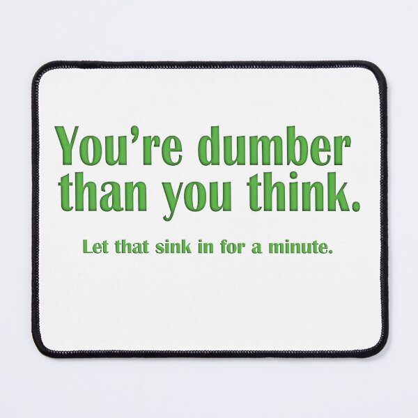 Item preview, You're dumber than you think designed and sold by WordyDreams.