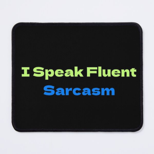 Item preview, I Speak Fluent Sarcasm sarcastic humor designed and sold by JonHenr.