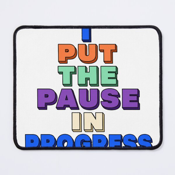 Item preview, I Put The Pause In Progress designed and sold by aihrgdesign.