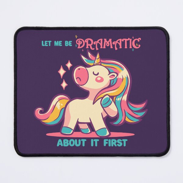 Item preview, Let me be Dramatic Unicorn designed and sold by TechraNova.
