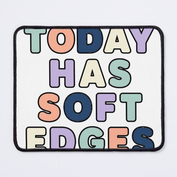 Item preview, Today Has Soft Edges Quote designed and sold by aihrgdesign.