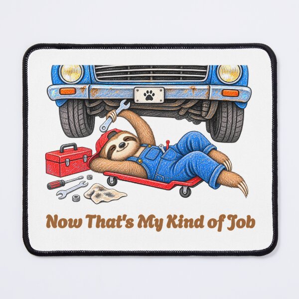 Item preview, Now That’s My Kind of Job Sloth Mechanic – Funny Car Repair Design designed and sold by Buli89.