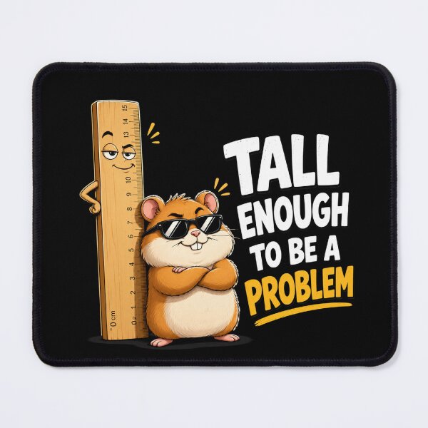 Item preview, Tall Enough To Be A Problem designed and sold by TheEndDesign.
