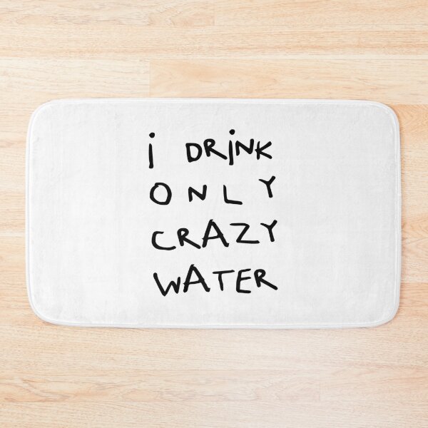 Item preview, I Drink Only Crazy Water, Unique designed and sold by villacreativa.