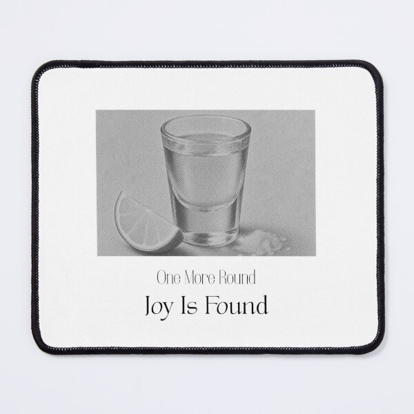 Item preview, One More Round Joy Is Found | Funny Drinking Quote Tequila designed and sold by luckyhue.