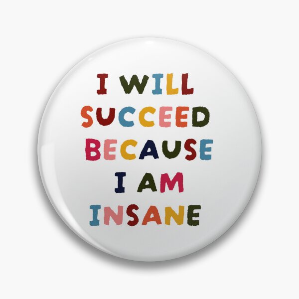Item preview, I will succeed because I am insane - Funny motivational quote designed and sold by Atelier 44.