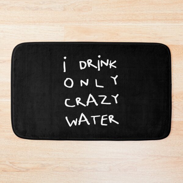 Item preview, I Drink Only Crazy Water, Unique designed and sold by villacreativa.