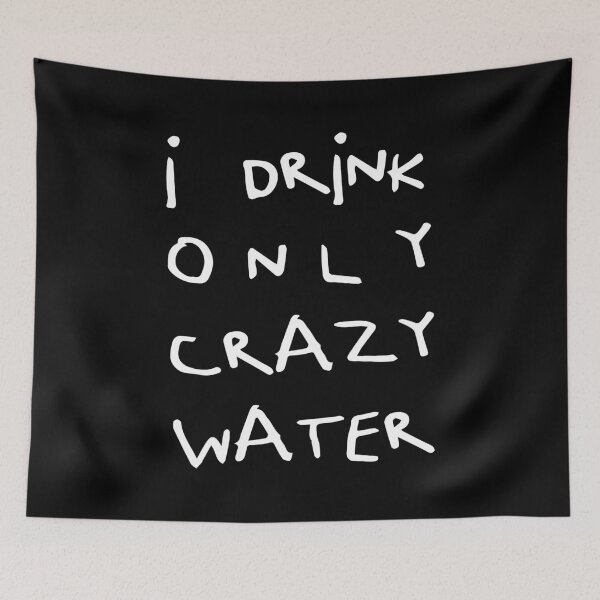 Item preview, I Drink Only Crazy Water, Unique designed and sold by villacreativa.