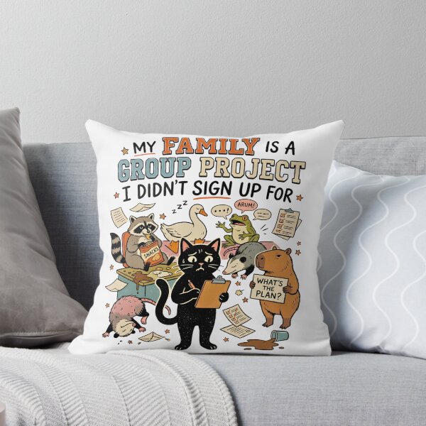 Item preview, My Family Is A Group Project I Didn't Sign Up For designed and sold by BumbleBloom7.