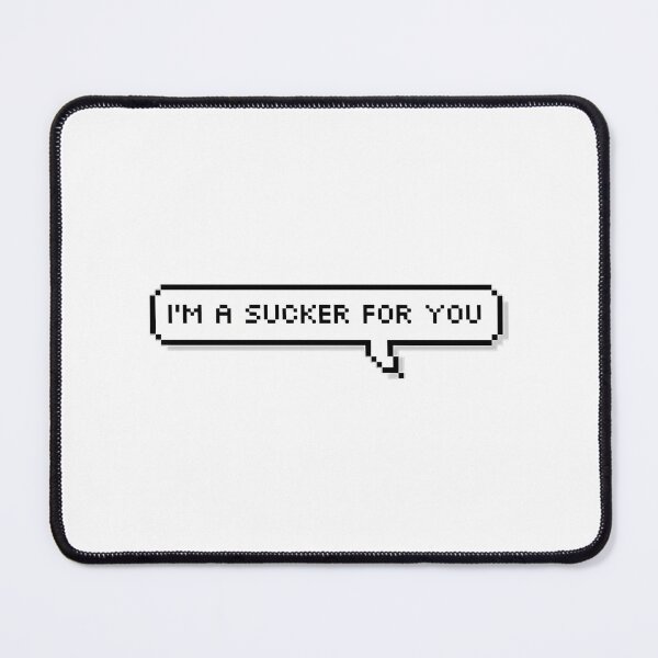 Item preview, Im A Sucker For You. designed and sold by matoiaog.
