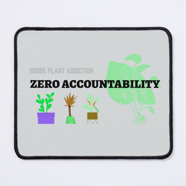 Item preview, House Plant Addiction Zero Accountability designed and sold by JJShirtz.