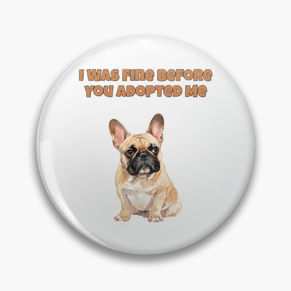 Item preview, Sarcastic French Bulldog Adoption Humor Art designed and sold by NatureUnleashed.
