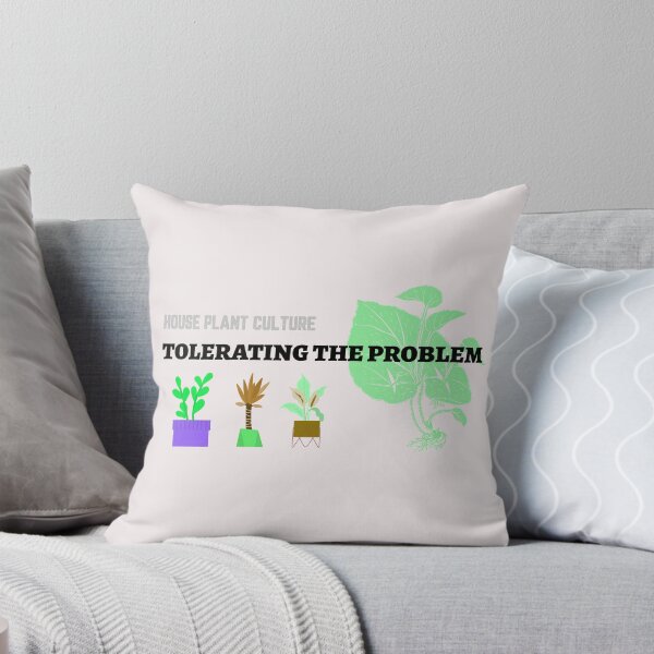Item preview, House Plant Culture Tolerating the Problem designed and sold by JJShirtz.