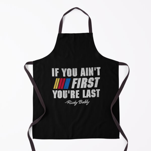 Item preview, Talladega Nights Ricky Bobby If You Ain'T First You'Re Last designed and sold by gulouonneyi.