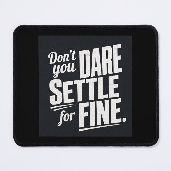 Item preview, Don't you dare settle for fine designed and sold by Olena Du.