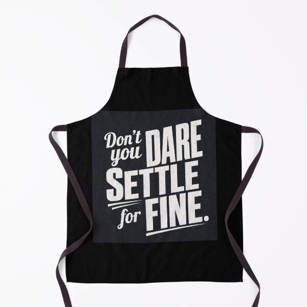Item preview, Don't you dare settle for fine designed and sold by Olena Du.