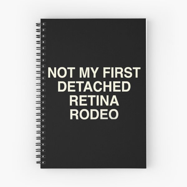 Item preview, Not My First Detached Retina Rodeo designed and sold by aleggsaurus.