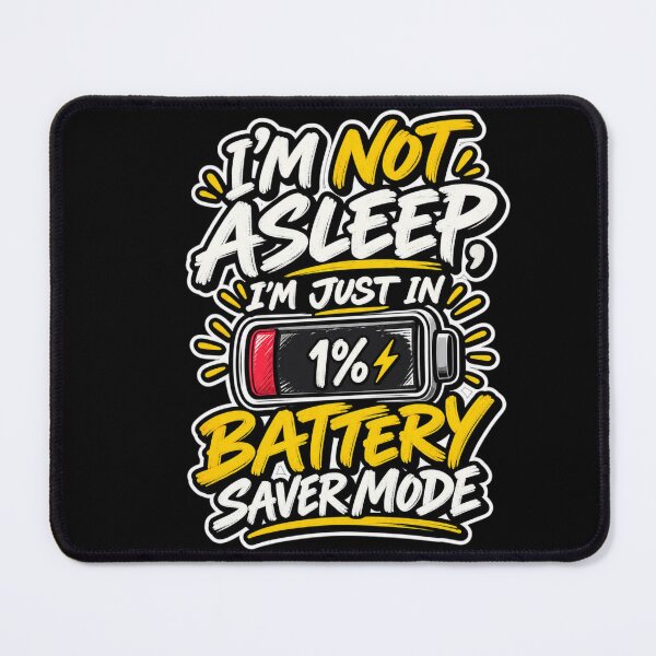 Item preview, I'm Not Asleep Battery Saver Mode designed and sold by KerOo1.