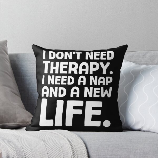 Item preview, I Don’t Need Therapy. I Need A Nap And A New Life. - W_1 designed and sold by AhmedHelal24795.