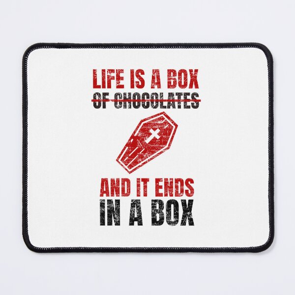 Item preview, Life Is a Box of Chocolates and It Ends in a Box – Dark Humor Coffin Quote designed and sold by chaaval.