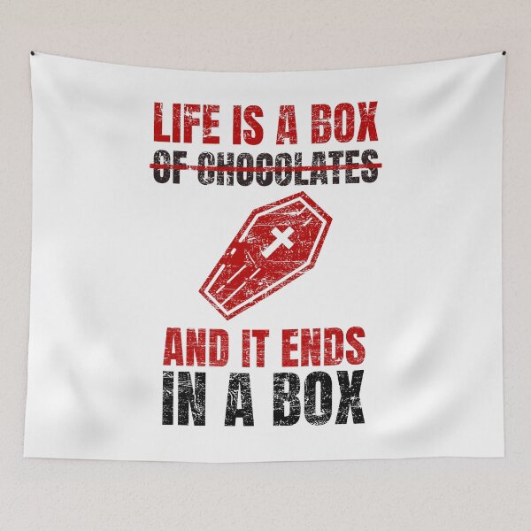 Item preview, Life Is a Box of Chocolates and It Ends in a Box – Dark Humor Coffin Quote designed and sold by chaaval.