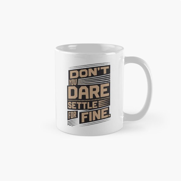 Item preview, Don't you dare settle for fine designed and sold by Olena Du.