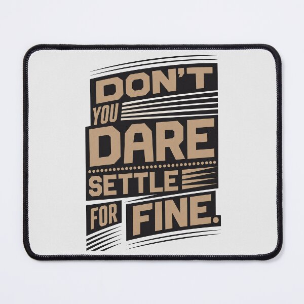 Item preview, Don't you dare settle for fine designed and sold by Olena Du.
