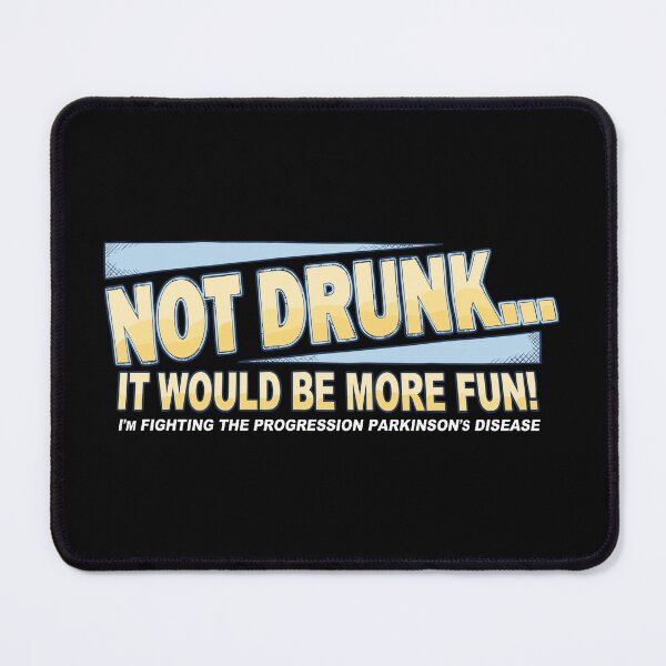 Item preview, Parkinson's Disease - Not Drunk... It Would Be More Fun! - I'm Fighting The Progression Parkinson's Disease designed and sold by aleggsaurus.