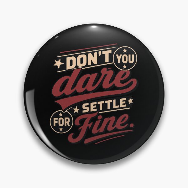 Item preview, Don't you dare settle for fine designed and sold by Olena Du.