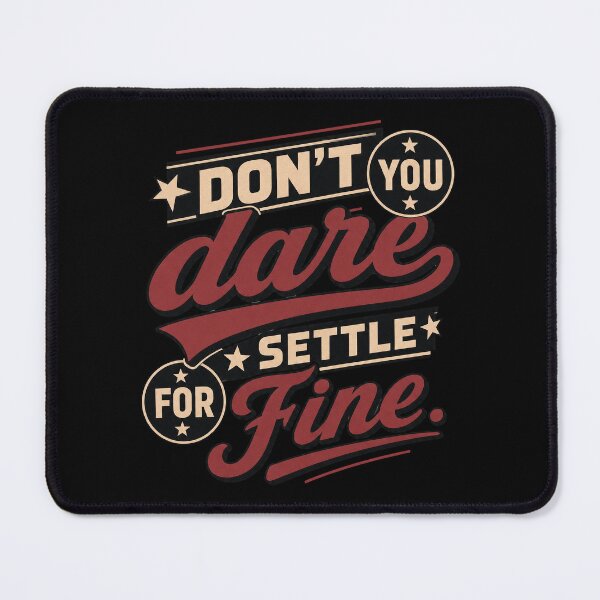 Item preview, Don't you dare settle for fine designed and sold by Olena Du.