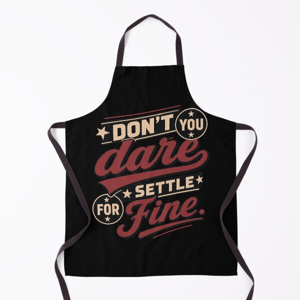 Item preview, Don't you dare settle for fine designed and sold by Olena Du.