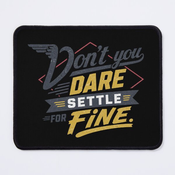 Item preview, Don't you dare settle for fine designed and sold by Olena Du.