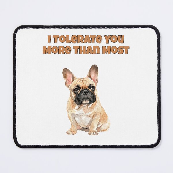 Item preview, Tolerant French Bulldog Sarcastic Frenchie Art designed and sold by NatureUnleashed.