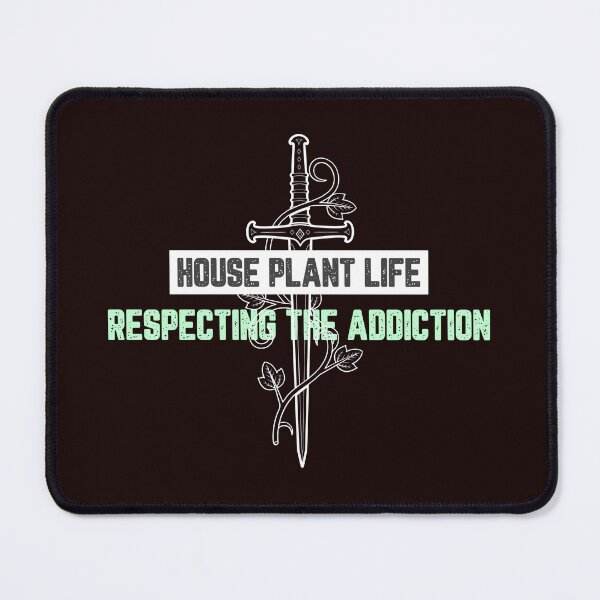 Item preview, House Plant Life Respecting the Addiction designed and sold by JJShirtz.