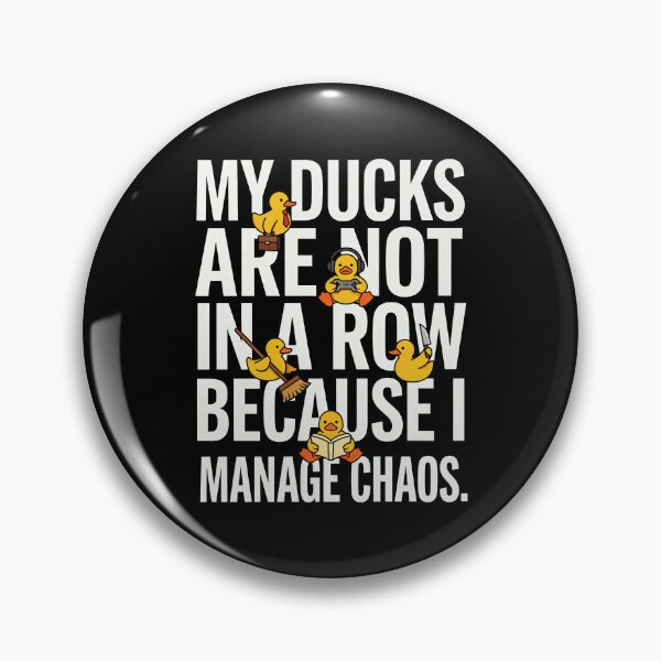 Item preview, My ducks are not in a row because i manage chaos designed and sold by Welldoh.