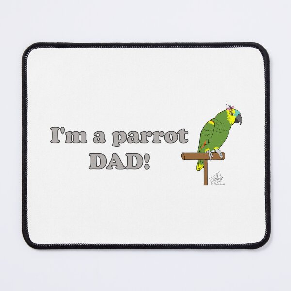 Item preview, I'm a Parrot DAD Female Blue-fronted Amazon designed and sold by Laughing Parrot Studio.