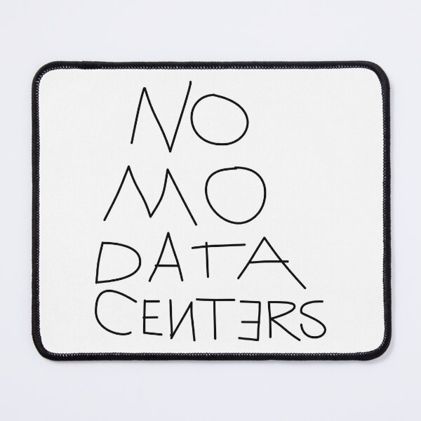 Item preview, No Mo Data Centers designed and sold by Madmattman.