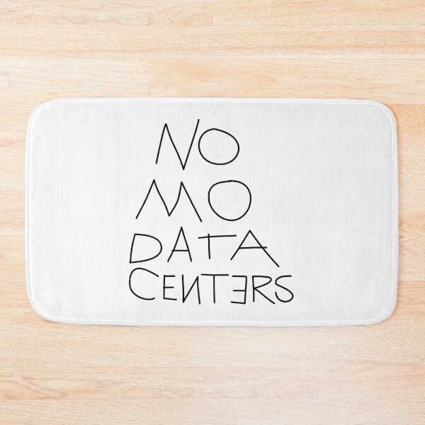 Item preview, No Mo Data Centers designed and sold by Madmattman.