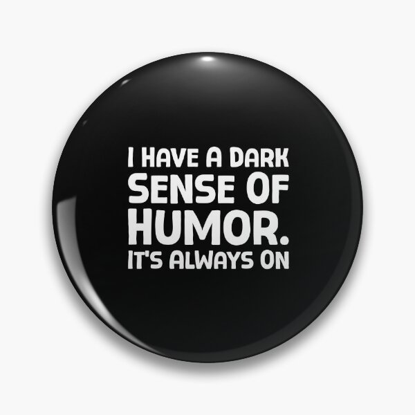 Item preview, I Have A Dark Sense Of Humor. It’s Always On - W_1 designed and sold by AhmedHelal24795.