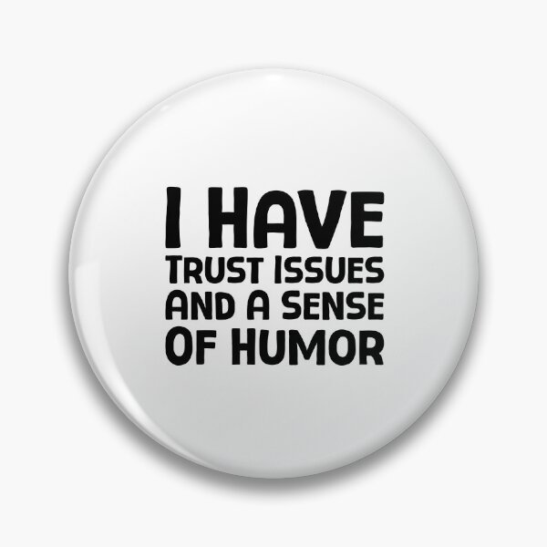 Item preview, I Have Trust Issues And A Sense Of Humor - B_1 designed and sold by AhmedHelal24795.