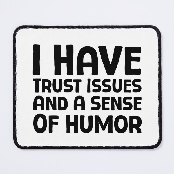 Item preview, I Have Trust Issues And A Sense Of Humor - B_1 designed and sold by AhmedHelal24795.