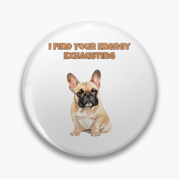 Item preview, Exhausting Energy French Bulldog Sarcastic Frenchie designed and sold by NatureUnleashed.