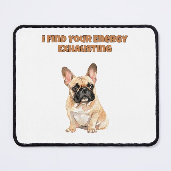 Item preview, Exhausting Energy French Bulldog Sarcastic Frenchie designed and sold by NatureUnleashed.