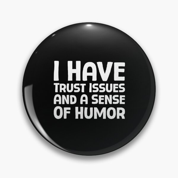 Item preview, I Have Trust Issues And A Sense Of Humor - W_1 designed and sold by AhmedHelal24795.