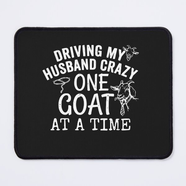 Item preview, Driving My Husband Crazy One Goat at a Time - Funny Goat Lady Design designed and sold by Lozarux.
