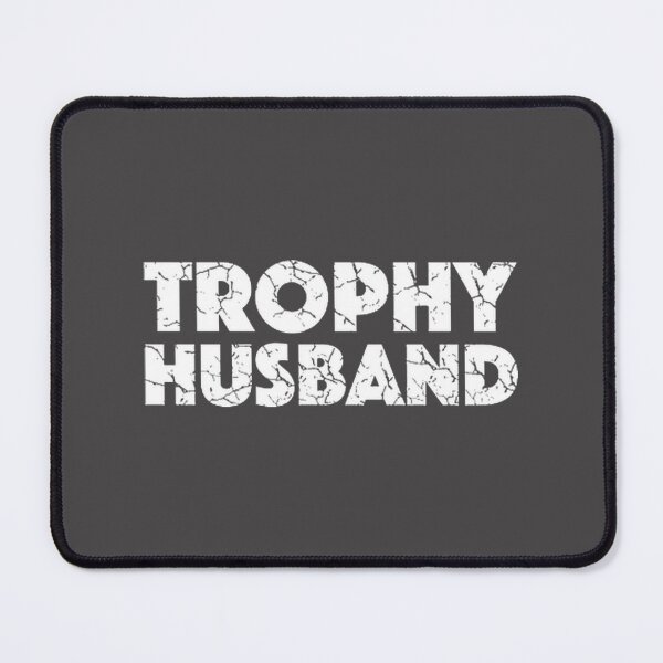 Item preview, Trophy Husband With White Lettering PERFECT GIFT FOR YOU AND FRIENDS designed and sold by farmerjohn23.