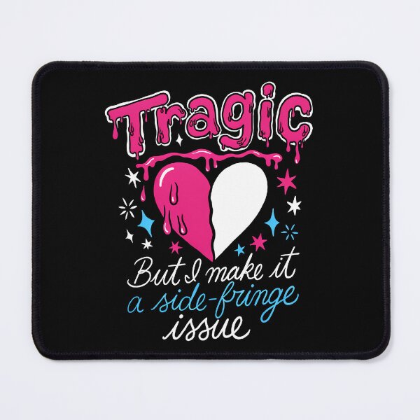 Item preview, Tragic Side Fringe Funny Emo Quote Gift designed and sold by Say It With Ink.